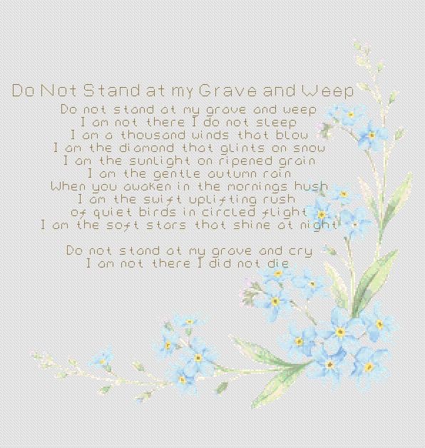 Do Not Stand On My Grave and Weep Words in Backstitch with Forget Me Not’s On One Side